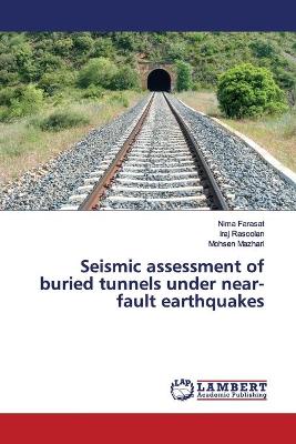 Cover of Seismic assessment of buried tunnels under near-fault earthquakes