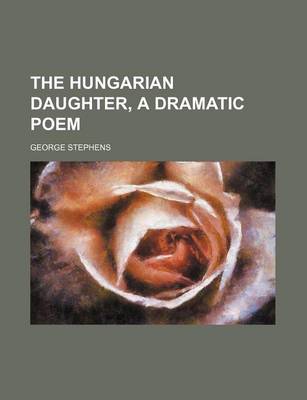 Book cover for The Hungarian Daughter, a Dramatic Poem