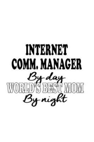 Cover of Internet Comm. Manager By Day World's Best Mom By Night