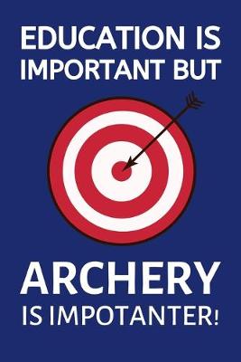 Book cover for Education Is Important But Archery Is Importanter!