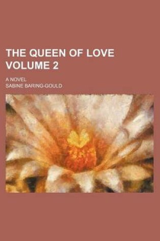 Cover of The Queen of Love Volume 2; A Novel