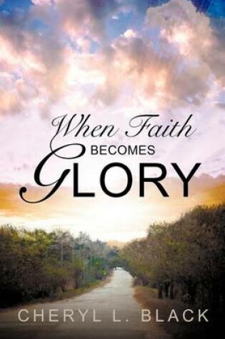Cover of When Faith Becomes Glory (Second Edition)