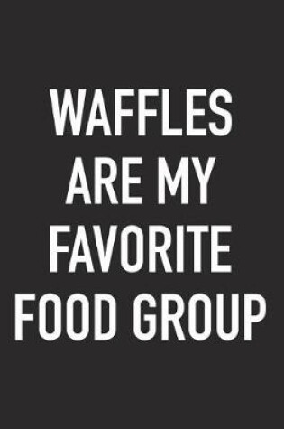 Cover of Waffles Are My Favorite Food Group