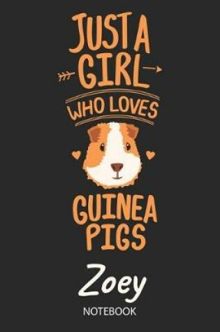 Cover of Just A Girl Who Loves Guinea Pigs - Zoey - Notebook