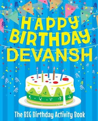 Book cover for Happy Birthday Devansh - The Big Birthday Activity Book