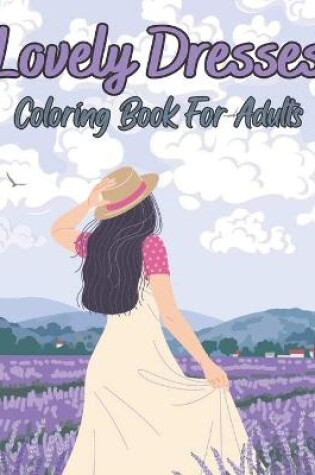 Cover of Lovely Dresses Coloring Book For Adults