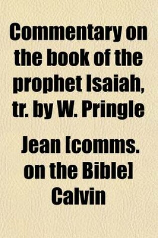 Cover of Commentary on the Book of the Prophet Isaiah, Tr. by W. Pringle