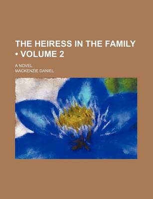 Book cover for The Heiress in the Family (Volume 2); A Novel