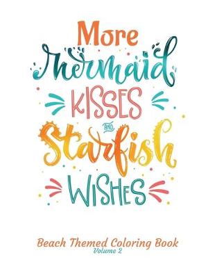 Book cover for More Mermaid Kisses and Starfish Wishes Beach Themed Coloring Book Volume 2