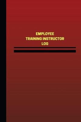 Cover of Employee Training Instructor Log (Logbook, Journal - 124 pages, 6 x 9 inches)