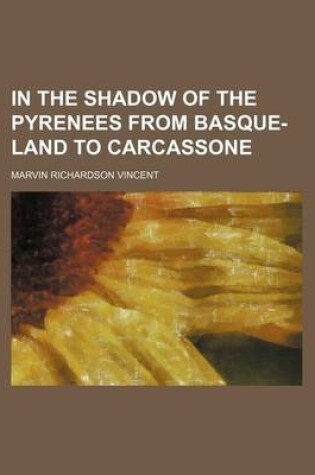 Cover of In the Shadow of the Pyrenees from Basque-Land to Carcassone