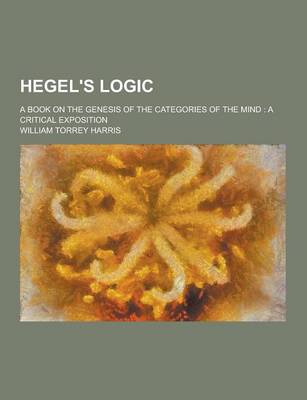 Book cover for Hegel's Logic; A Book on the Genesis of the Categories of the Mind