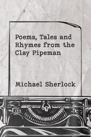 Cover of Poems, Tales and Rhymes from the Clay Pipeman