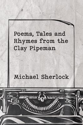 Book cover for Poems, Tales and Rhymes from the Clay Pipeman