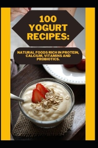Cover of 100 Yogurt Recipes