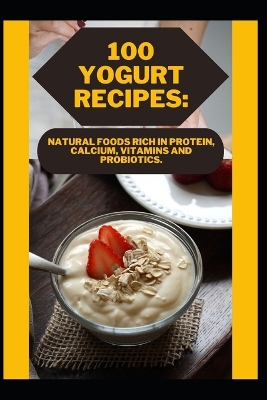 Book cover for 100 Yogurt Recipes