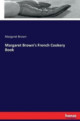 Cover of Margaret Brown's French Cookery Book