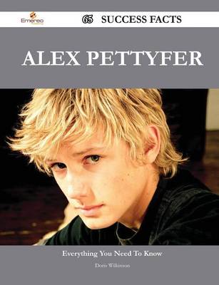 Book cover for Alex Pettyfer 65 Success Facts - Everything You Need to Know about Alex Pettyfer