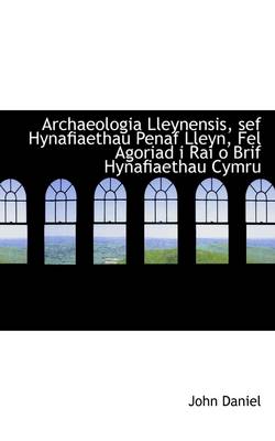 Book cover for Archaeologia Lleynensis, Sef Hynafiaethau Penaf Lleyn, Fel Agoriad I Rai O Brif Hynafiaethau Cymru