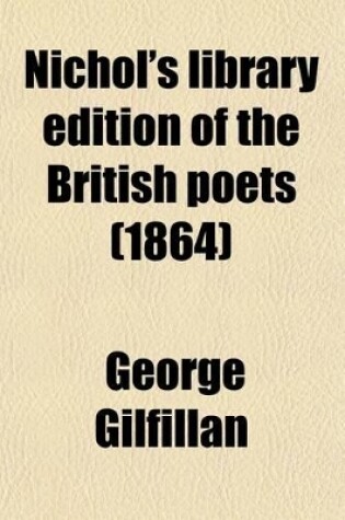 Cover of Nichol's Library Edition of the British Poets (Volume 38); With Memoir and Critical Dissertation