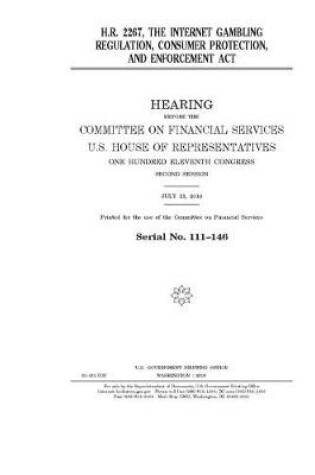 Cover of H.R. 2267, the Internet Gambling Regulation, Consumer Protection, and Enforcement Act