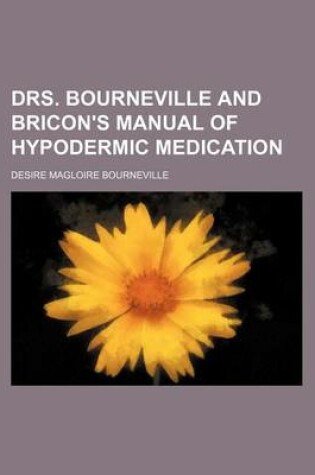 Cover of Drs. Bourneville and Bricon's Manual of Hypodermic Medication