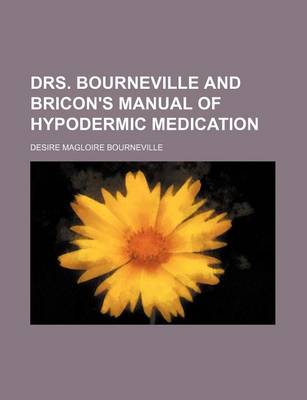 Book cover for Drs. Bourneville and Bricon's Manual of Hypodermic Medication