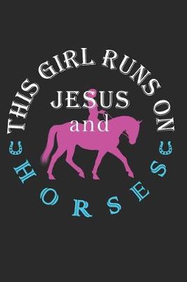 Book cover for This Girl Runs on Jesus and Horses Journal / Notebook