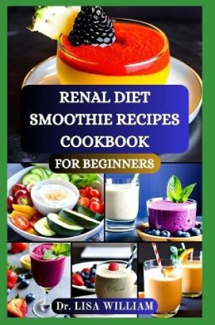 Cover of Renal Diet Smoothie Recipes Cookbook for Beginners