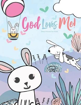 Book cover for God Loves Me! Sketchbook for Kids