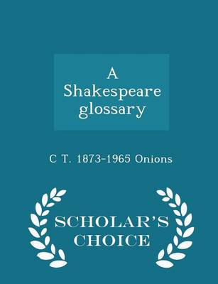 Book cover for A Shakespeare Glossary - Scholar's Choice Edition