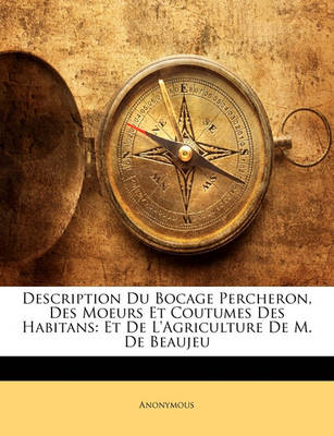 Book cover for Description Du Bocage Percheron, Des Moeurs Et Coutumes Des Habitans