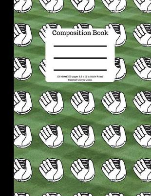 Book cover for Composition Book 100 Sheet/200 Pages 8.5 X 11 In.-Wide Ruled Baseball Gloves Grass