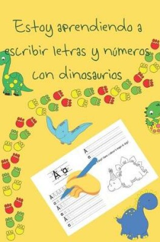 Cover of Estoy aprendiendo a escribir letras y numeros con dinosaurios