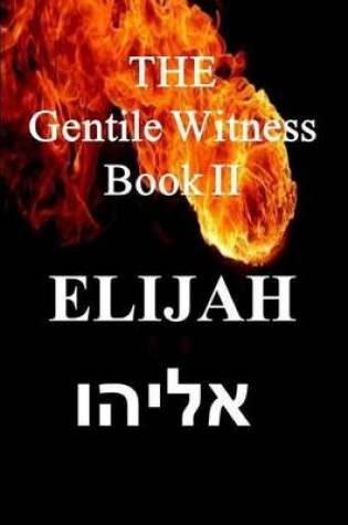 Cover of The Gentile Witness Book II, Elijah