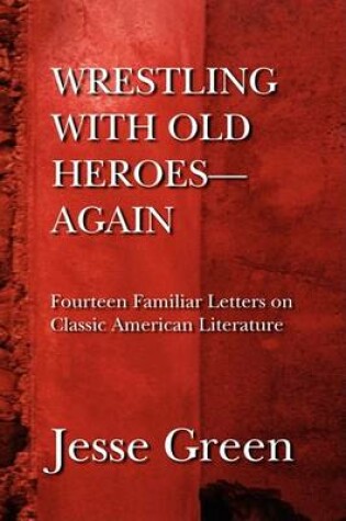 Cover of Wrestling with Old Heroes--Again