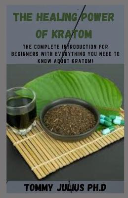 Book cover for The Healing Power Of Kratom