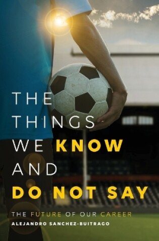 Cover of The Things We Know and Do Not Say