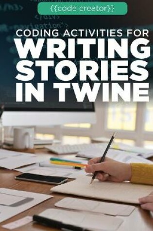 Cover of Coding Activities for Writing Stories in Twine