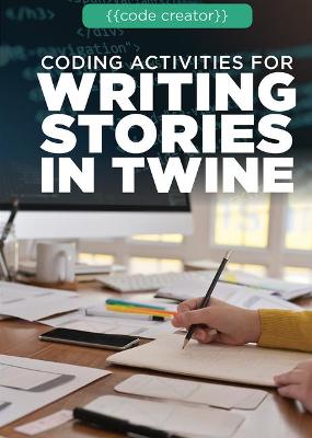 Book cover for Coding Activities for Writing Stories in Twine