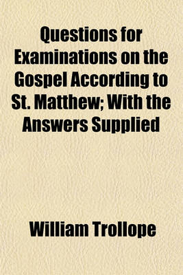 Book cover for Questions for Examinations on the Gospel According to St. Matthew; With the Answers Supplied