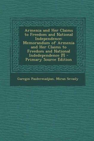 Cover of Armenia and Her Claims to Freedom and National Independence