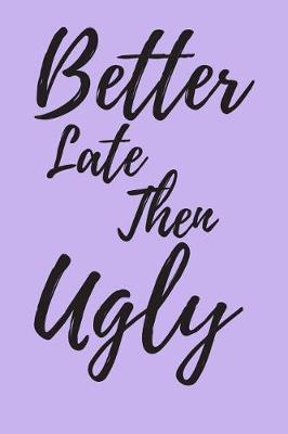 Book cover for Better Late than Ugly