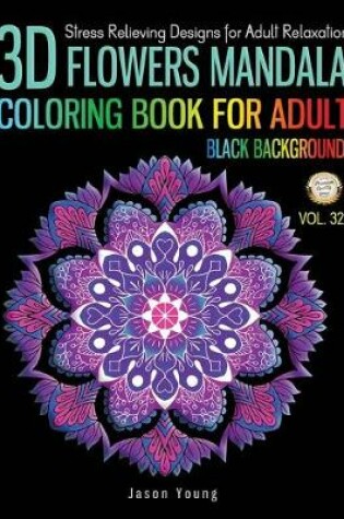 Cover of 3D Flowers mandala coloring book for adult black background