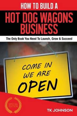 Book cover for How to Build a Hot Dog Wagons Business (Special Edition)