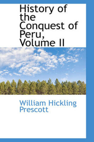 Cover of History of the Conquest of Peru, Volume II