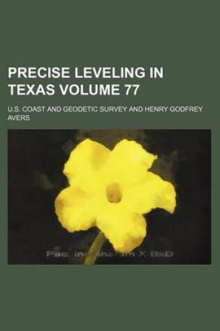 Cover of Precise Leveling in Texas Volume 77