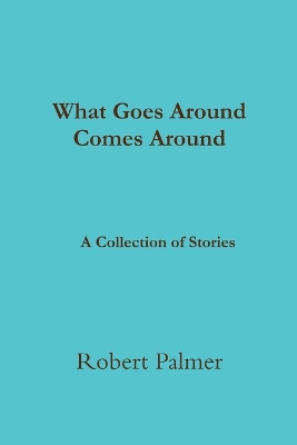 Book cover for What Goes Around Comes Around A Collection of Stories