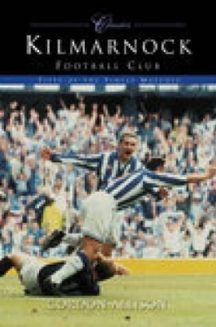 Cover of Kilmarnock Football Club (Classic Matches)