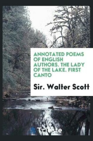 Cover of Annotated Poems of English Authors. the Lady of the Lake. First Canto